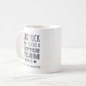 Mug Good Luck Tryin’ to Find a Better Team - Drôle (Devant gauche)