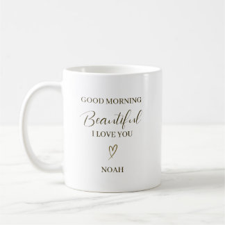 Mug Good Morning Beautiful I Love You Personalized