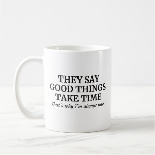 Mug Good Things Take Time