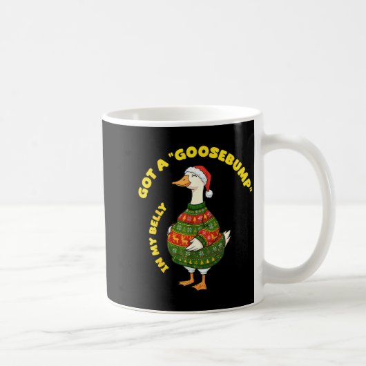 Mug Got A, Goosebump In My Belly, Goose, Xmas (Droite)