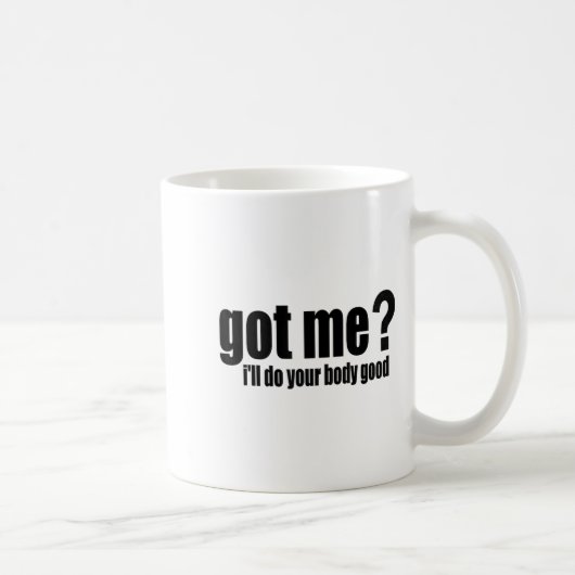 Mug Got Me_ I'll Do Your Body Good  (Droite)