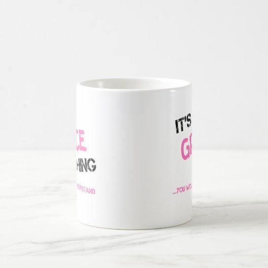 Mug Grace ce que vous ne comprendriez pas nom (Centre)