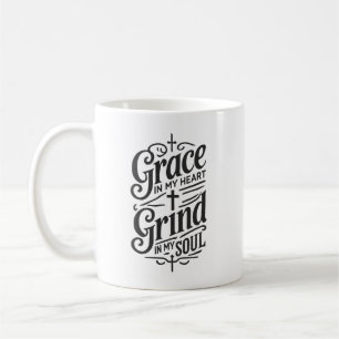 Mug Grace in My Heart, Grind in My Soul - Hustle
