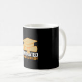 Mug Graduation Art | Graduated Now What Do I Do (Devant droit)