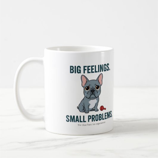 Mug Grand Sentiments Petits Problèmes Bouledogue Franç (Gauche)