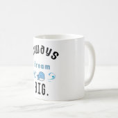 Mug Grande citation de motivation toujours rêveuse (Devant droit)