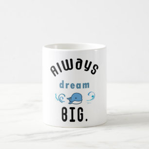 Mug Grande citation de motivation toujours rêveuse