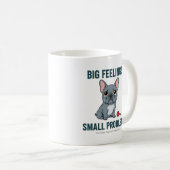 Mug Grands sentiments Petits problèmes Bouledogue fran (Devant droit)