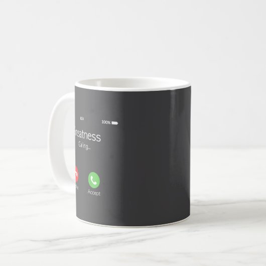 Mug Greatness Is Calling, Insring Funny Novelty Quote  (Devant gauche)