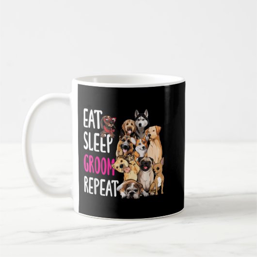 Mug Groomer de chien Mangez Sleep Groom Répéter (Gauche)