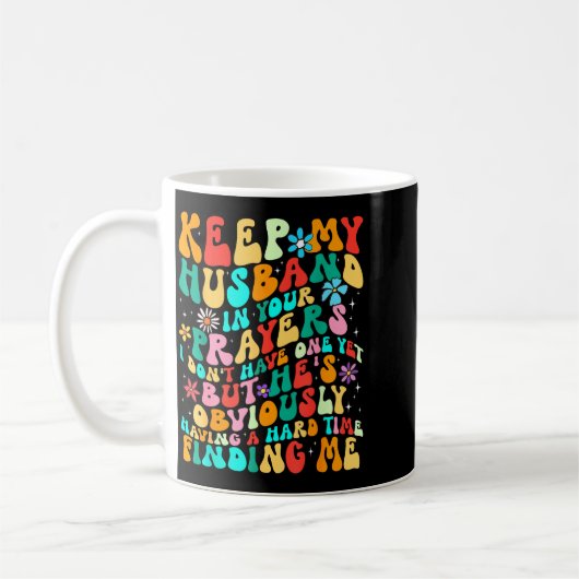 Mug Groovy Keep My Husband In Your Prayers I Don't Hav (Gauche)