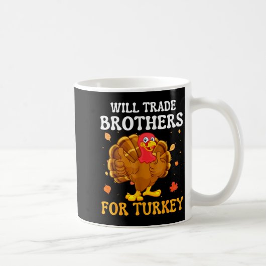 Mug Groovy Will Trade Brothers For Turkey Funny Thanks (Droite)