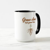 Mug Grow Slow, But Grow True - Deep Roots (Devant droit)