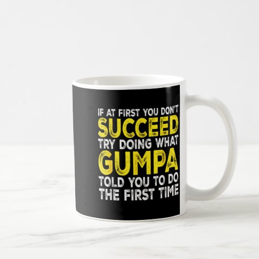 Mug Gumpa - If At First You Don't Succeed Try Doing Wh (Droite)