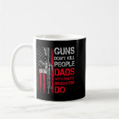 Mug Guns Don't Kill People Dads With Pretty Daughters  (Gauche)
