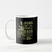 Mug Guns Don't Kill People Dads With Pretty Daughters  (Gauche)