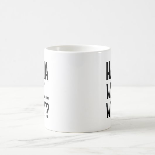 Mug Ha Ha Wait Quoi (Centre)