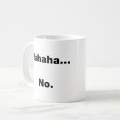 Mug Hahaha…No (Devant gauche)