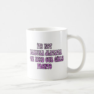 Mug Hakuna Matata nous avons besoin de nos Filles Pron
