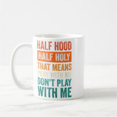 Mug Half Hood Half Holy Means Pray With Me Don't Play (Gauche)