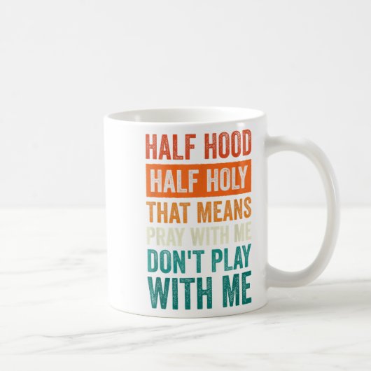 Mug Half Hood Half Holy Means Pray With Me Don't Play (Droite)