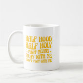 Mug Half Hood Half Holy Means Pray With Me Don't Play  (Gauche)