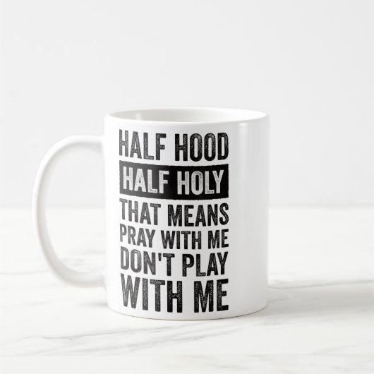 Mug Half Hood Half Holy Means Pray With Me Don't Play (Gauche)