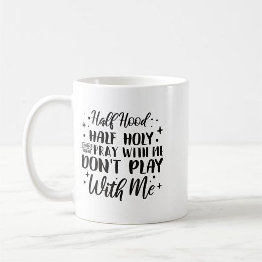 Mug Half Hood Half Holy Means Pray With Me Don't Play (Gauche)