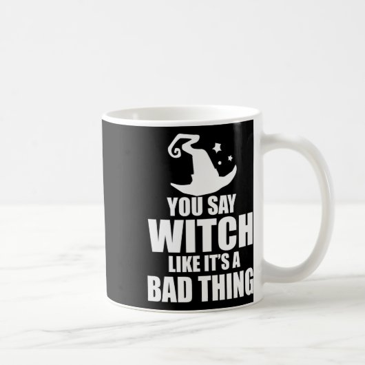 Mug Halloween amusant tu dis sorcière comme si c'était (Droite)