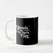 Mug Halloween Ghouls veut juste s'amuser (Gauche)
