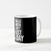 Mug Halloween n'est pas juste une journée, drôle Hallo (Devant droit)