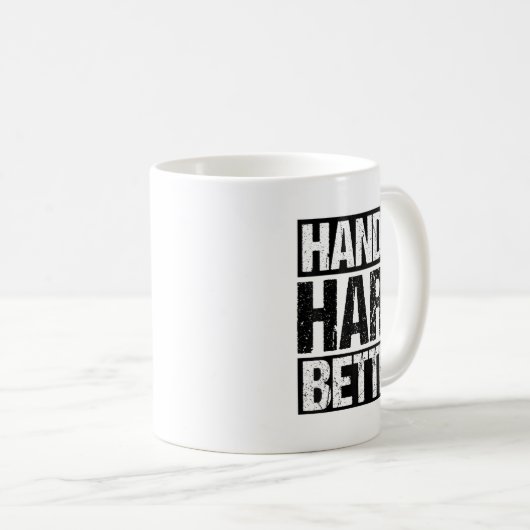 Mug Handle Hard Better Motivational Sitivity Message (Devant droit)