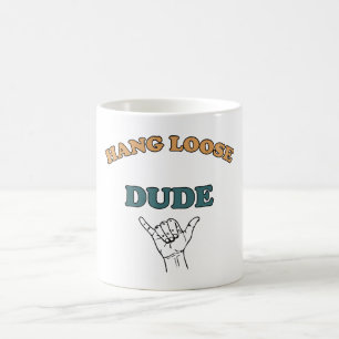 Mug Hang Loose Dude