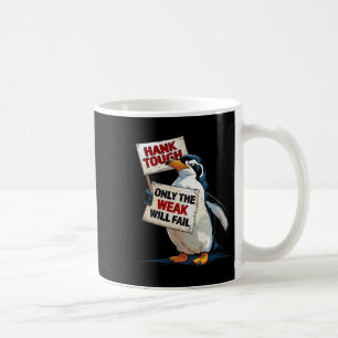 Mug Hank dur seulement les faibles échoueront drôle mè