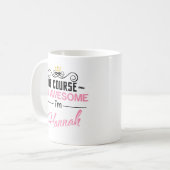 Mug Hannah Bien sûr je suis un nom génial (Devant gauche)