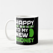 Mug Happy 1st Birthday To My New Kidney - Kidney Trans (Gauche)