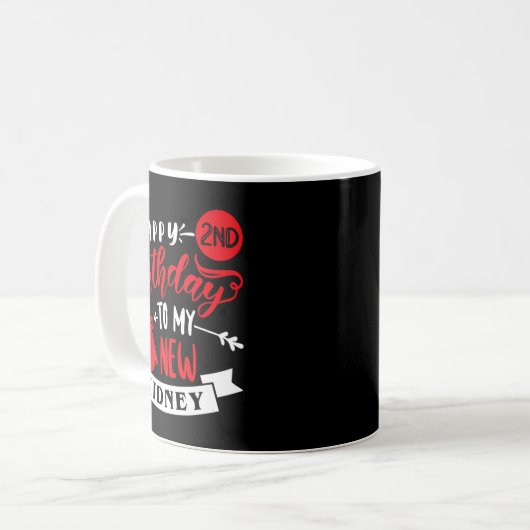 Mug Happy 2nd Birthday To My New Kidney, Transplant An (Devant gauche)