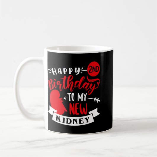 Mug Happy 2nd Birthday To My New Kidney, Transplant An (Gauche)