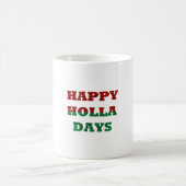 Mug happy holla days (Centre)