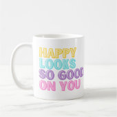 Mug Happy Looks So Good On You (Gauche)