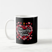 Mug Happy Valentines Day And Yes It Is My Birthday Val (Gauche)
