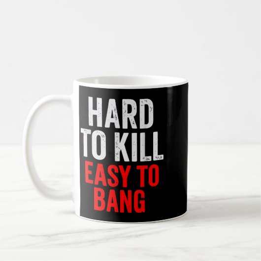Mug Hard To Kill Easy To' Bang - Funny Sarcasm Adult (Gauche)