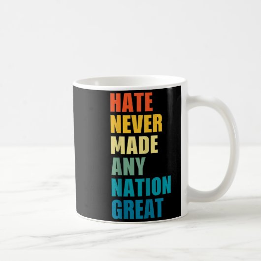 Mug Hate Never Made Any Nation Great Anti-trump 2020 E (Droite)