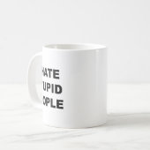 Mug Haut Qui Dit - Je Déteste Les Gens Stupides Drôle  (Devant gauche)