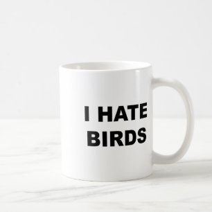 Mug Haut Qui Dit - Je Déteste Les Oiseaux Drôle Anti-O