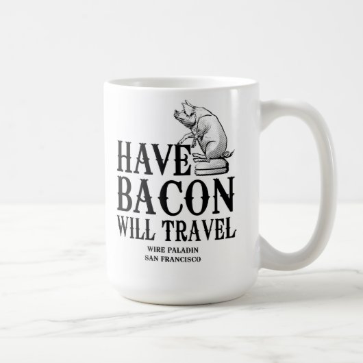 Mug Have Bacon Will Travel (Droite)