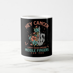 Mug Hé cancer je n'ai pas assez de doigts du milieu 