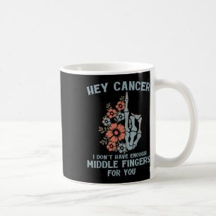 Mug Hé Cancer Je N'ai Pas Assez De Doigts Du Milieu Po