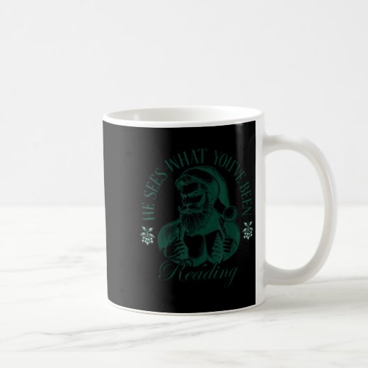 Mug He Sees What You've Been Reading Funny Bookish Chr (Droite)