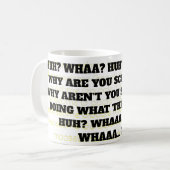 MUG HEIN ? QUOI ? HEIN ? QUOI ?  (Devant gauche)